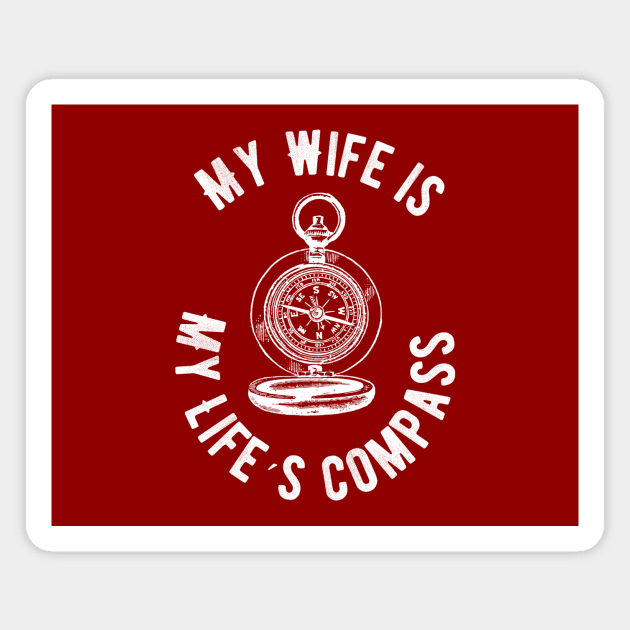 My Wife is my life´s compass Magnet by MShams13